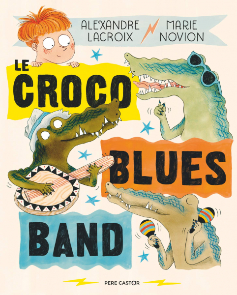 Le Croco Blues Band, d'Alexandre Lacroix (texte) et Marie Novion (illustrations), éd. Père Castor